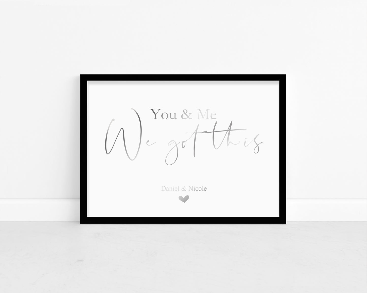 Personalised Foil Metallic You and Me We've Got This Print