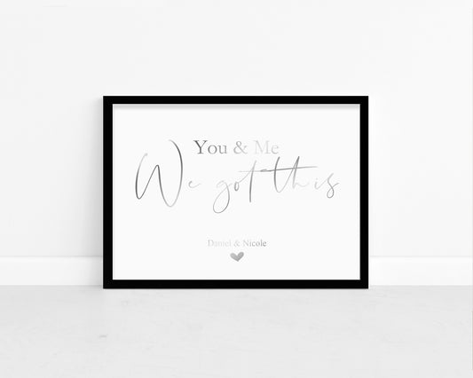 Personalised Foil Metallic You and Me We've Got This Print